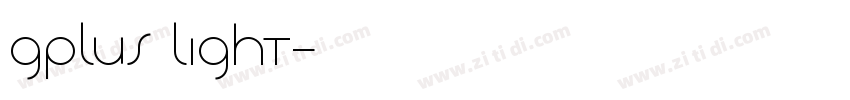 Gplus Light字体转换 Gplus Light字体转换